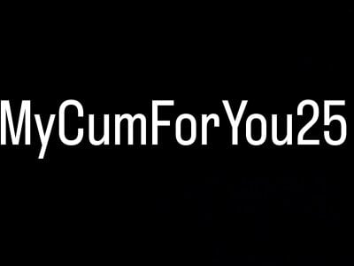 MyCumForYou25