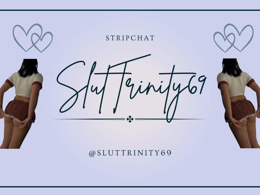 Watch SlutTrinity69 live on cam at StripChat